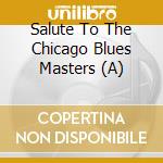 Salute To The Chicago Blues Masters (A) cd