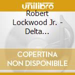 Robert Lockwood Jr. - Delta Crossroads cd