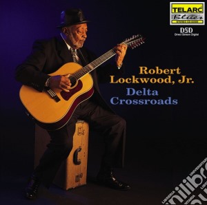 Robert Lockwood Jr. - Delta Crossroads cd musicale di Jr. Lockwood robert