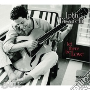 John Pizzarelli - Let There Be Love cd musicale di John Pizzarelli