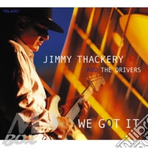 Jimmy Thackery - We Got It cd musicale di Jimmy Thackery