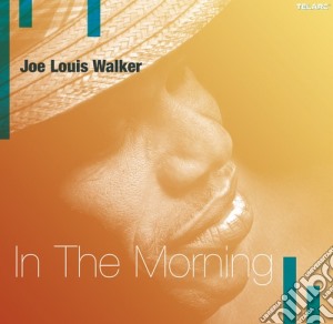 Joe Louis Walker - In The Morning cd musicale di Walker joe louis