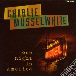 Charlie Musselwhite - One Night In America cd musicale di Charlie Musselwhite