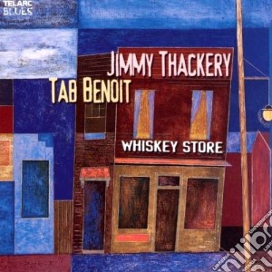 Jimmy Thackery / Benoit Tab - Whiskey Store cd musicale di BENOIT TAB & JIMMY THACKERY