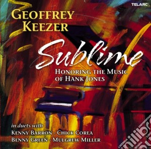 Geoffrey Keezer - Sublime - Honoring The Music Of Hank Jones cd musicale di Geoffrey Keezer