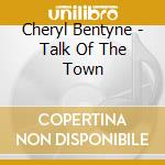 Cheryl Bentyne - Talk Of The Town cd musicale di Cheryl Bentyne