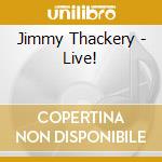 Jimmy Thackery - Live! cd musicale di Benoit t Tackery j.