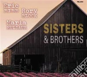 Eric Bibb / Rori Block / Maria Muldaur - Sisters And Brothers cd musicale di BIBB BLOCK MULDAUR