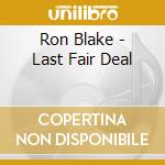 Ron Blake - Last Fair Deal cd musicale di BLOCK RORY