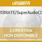VIBRATE/SuperAudioCD cd musicale di MANHATTAN TRANSFER
