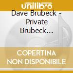 Dave Brubeck - Private Brubeck Remembers - Solo Piano (2 Cd) cd musicale di Dave Brubeck