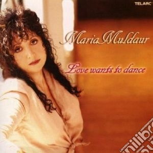 Maria Muldaur - Love Wants To Dance cd musicale di Maria Muldaur