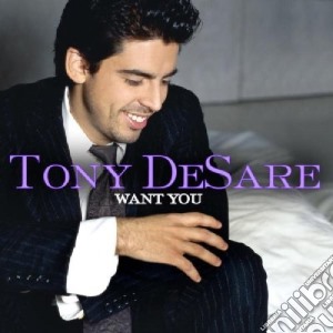 Tony Desare - Want You cd musicale di Tony Desare