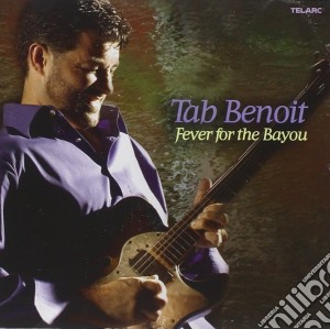 Tab Benoit - Fever For The Bayou cd musicale di Tab Benoit