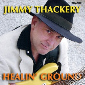 Jimmy Thackery - Healin' Ground cd musicale di Jimmy Thackery