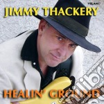 Jimmy Thackery - Healin' Ground