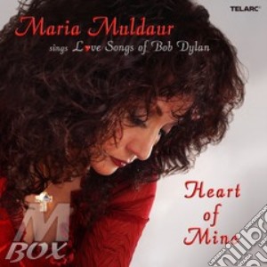 Maria Muldaur - Heart Of Mine - Sings Love Songs Of Bob Dylan cd musicale di Maria Muldaur