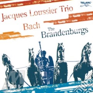 Johann Sebastian Bach - The Brandenburgs cd musicale di LOUSSIER JACQUES TRIO