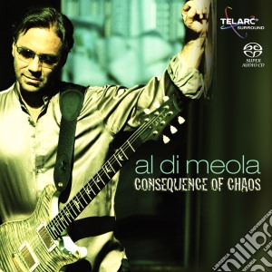 Al Di Meola - Consequence Of Chaos (Sacd) cd musicale di Al di meola