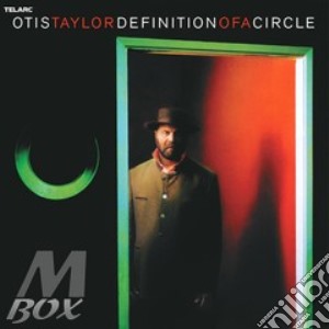 Otis Taylor - Definition Of A Circle cd musicale di Otis Taylor