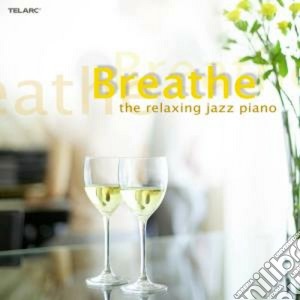 Breathe - Relaxing Jazz Piano cd musicale di Artisti Vari