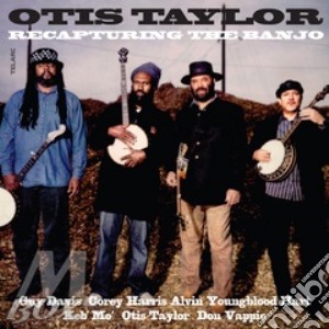 Otis Taylor - Recapturing The Banjo cd musicale di Otis Taylor