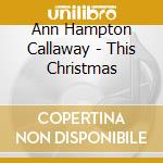 Ann Hampton Callaway - This Christmas cd