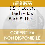 J.S. / Leclerc Bach - J.S. Bach & The French School cd