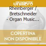 Rheinberger / Bretschneider - Organ Music 2 cd musicale di Rheinberger / Bretschneider