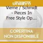 Vierne / Schmidt - Pieces In Free Style Op 31 cd