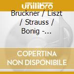 Bruckner / Liszt / Strauss / Bonig - Transcriptions For Organ
