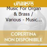 Music For Organ & Brass / Various - Music For Organ & Brass / Various cd musicale di Music For Organ & Brass / Various