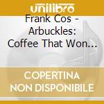 Frank Cos - Arbuckles: Coffee That Won The West cd