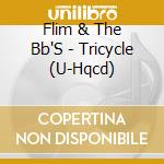 Flim & The Bb'S - Tricycle (U-Hqcd) cd