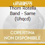 Thom Rotella Band - Same (Uhqcd) cd musicale