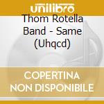 Thom Rotella Band - Same (Uhqcd) cd