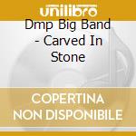 Dmp Big Band - Carved In Stone cd