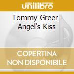 Tommy Greer - Angel's Kiss cd