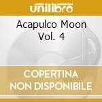 Acapulco Moon Vol. 4 cd