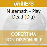 Mutemath - Play Dead (Dig) cd