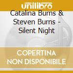 Catalina Burns & Steven Burns - Silent Night cd