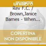 Rev F.C. / Brown,Janice Barnes - When It Rains It Pours