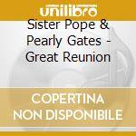 Sister Pope & Pearly Gates - Great Reunion cd