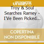 Troy & Soul Searches Ramey - I'Ve Been Picked Out To Be Picked On cd