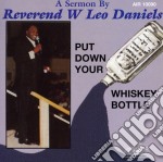 Rev W. Leo Daniels - Put Down Your Whiskey Bottle