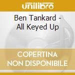 Ben Tankard - All Keyed Up cd