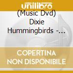 (Music Dvd) Dixie Hummingbirds - Live In Atlanta cd musicale