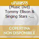 (Music Dvd) Tommy Ellison & Singing Stars - Live cd musicale