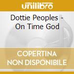 Dottie Peoples - On Time God cd musicale di Dottie Peoples
