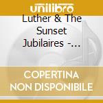 Luther & The Sunset Jubilaires - Live Celebration cd musicale di Luther & Sunset Jubilaires Barnes